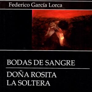 Bodas de sangre - Doña Rosita la soltera